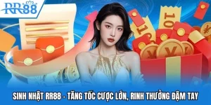 Sinh Nhật RR88 - Tăng Tốc Cược Lớn, Rinh Thưởng Đậm Tay 1 sinh nhật rr88